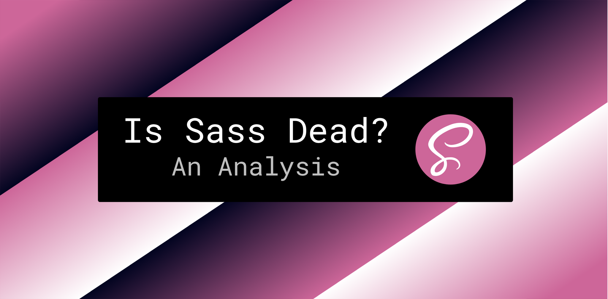 Is Sass Dead?